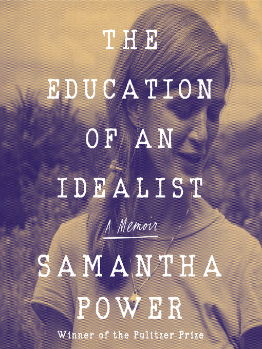 Title details for The Education of an Idealist by Samantha Power - Available